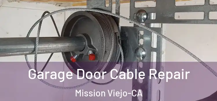 Garage Door Cable Repair Mission Viejo-CA