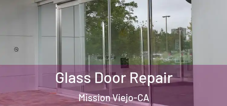 Glass Door Repair Mission Viejo-CA